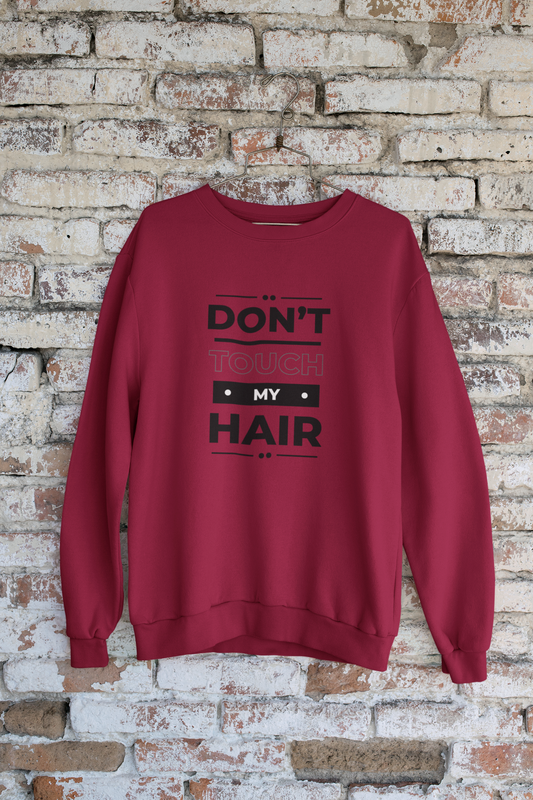 Don't Touch My Hair Crewneck Sweatshirt